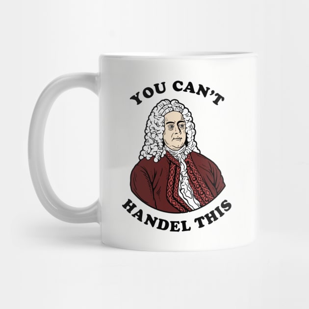 You Can't Handel This by dumbshirts